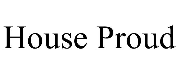 Trademark Logo HOUSE PROUD