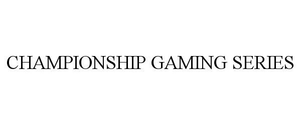 CHAMPIONSHIP GAMING SERIES