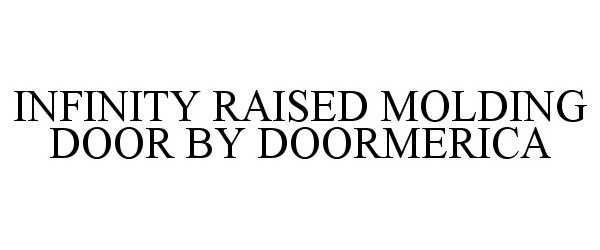  INFINITY RAISED MOLDING DOOR BY DOORMERICA