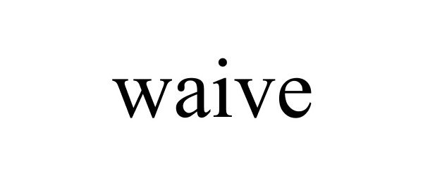  WAIVE