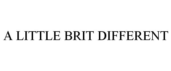  A LITTLE BRIT DIFFERENT