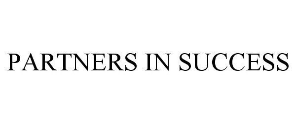 Trademark Logo PARTNERS IN SUCCESS