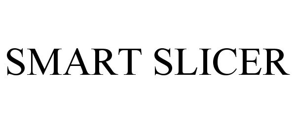 Trademark Logo SMART SLICER
