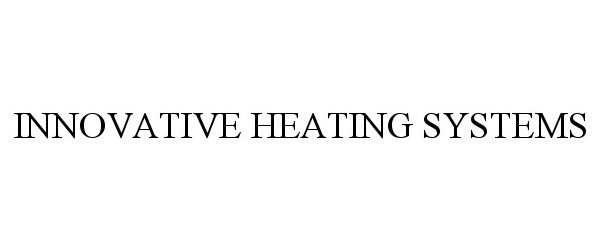  INNOVATIVE HEATING SYSTEMS