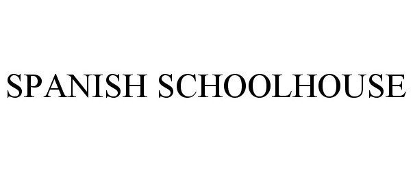 Trademark Logo SPANISH SCHOOLHOUSE