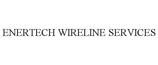  ENERTECH WIRELINE SERVICES