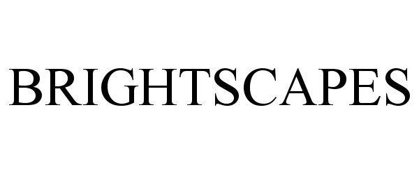 Trademark Logo BRIGHTSCAPES
