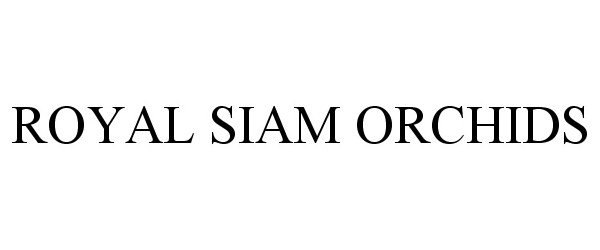 Trademark Logo ROYAL SIAM ORCHIDS