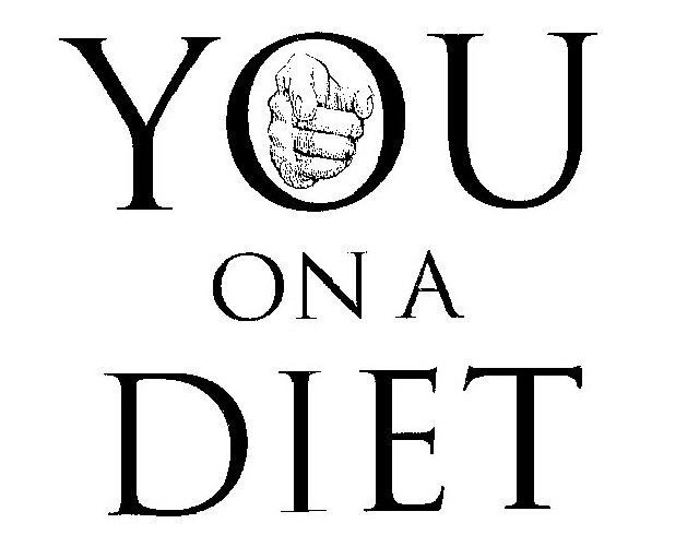  YOU ON A DIET