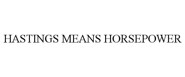 Trademark Logo HASTINGS MEANS HORSEPOWER