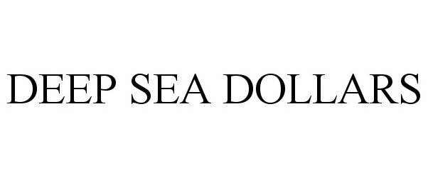  DEEP SEA DOLLARS