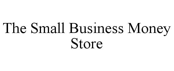  THE SMALL BUSINESS MONEY STORE
