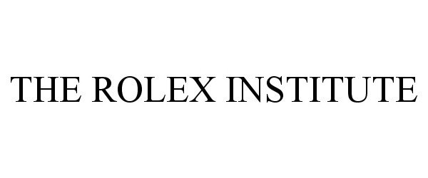 Trademark Logo THE ROLEX INSTITUTE