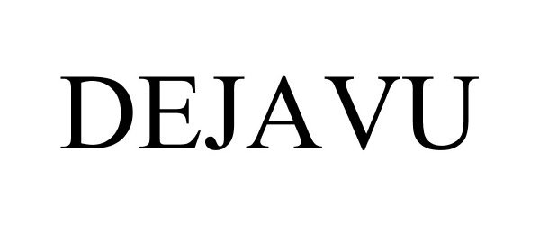 Trademark Logo DEJAVU