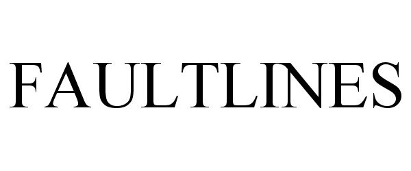 Trademark Logo FAULTLINES