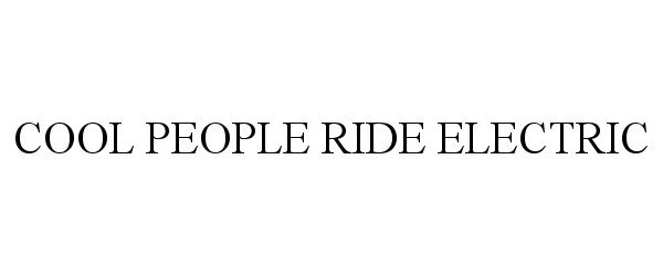  COOL PEOPLE RIDE ELECTRIC