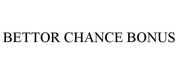 Trademark Logo BETTOR CHANCE BONUS