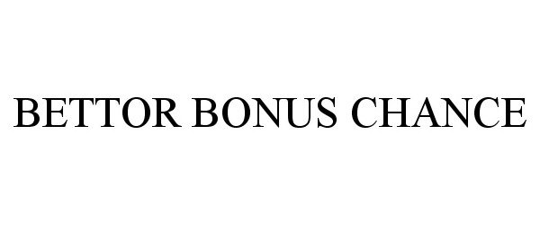 Trademark Logo BETTOR BONUS CHANCE