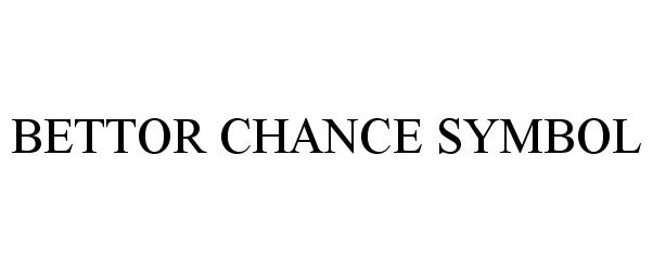 Trademark Logo BETTOR CHANCE SYMBOL