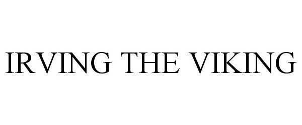 Trademark Logo IRVING THE VIKING