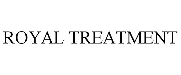 Trademark Logo ROYAL TREATMENT