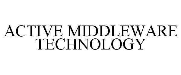  ACTIVE MIDDLEWARE TECHNOLOGY