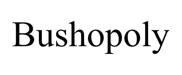  BUSHOPOLY