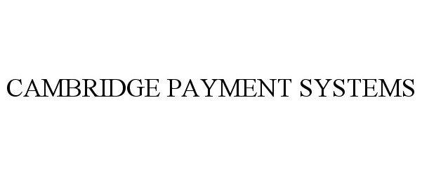  CAMBRIDGE PAYMENT SYSTEMS