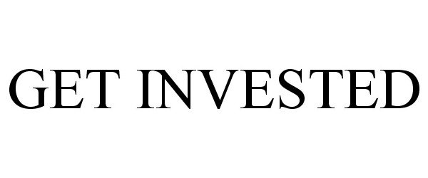  GET INVESTED