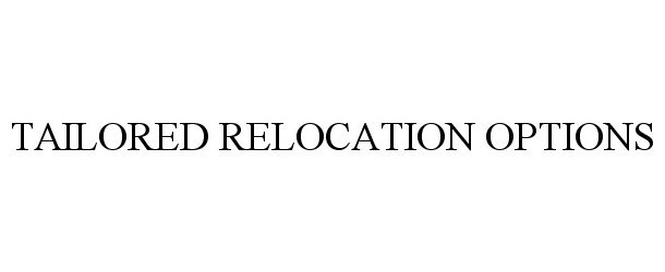  TAILORED RELOCATION OPTIONS