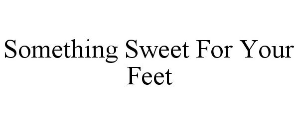  SOMETHING SWEET FOR YOUR FEET