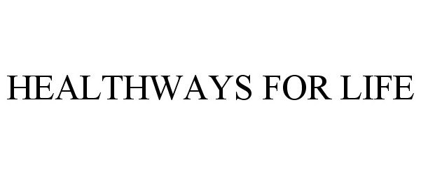  HEALTHWAYS FOR LIFE