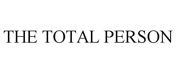  THE TOTAL PERSON