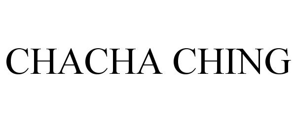  CHACHA CHING