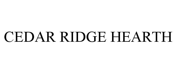 Trademark Logo CEDAR RIDGE HEARTH