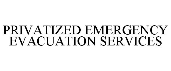  PRIVATIZED EMERGENCY EVACUATION SERVICES