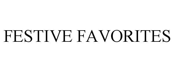 Trademark Logo FESTIVE FAVORITES