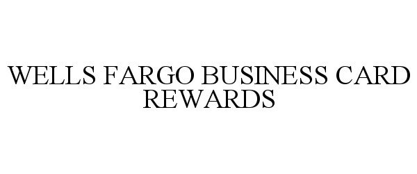  WELLS FARGO BUSINESS CARD REWARDS