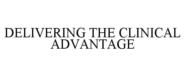  DELIVERING THE CLINICAL ADVANTAGE