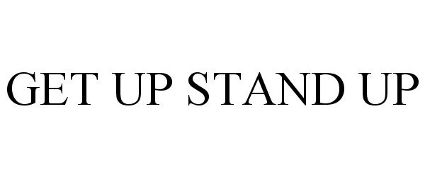  GET UP STAND UP