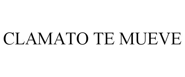 Trademark Logo CLAMATO TE MUEVE