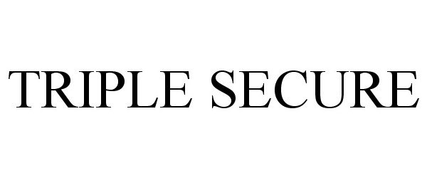 Trademark Logo TRIPLE SECURE