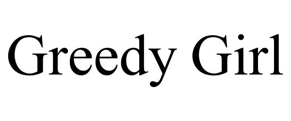 Trademark Logo GREEDY GIRL