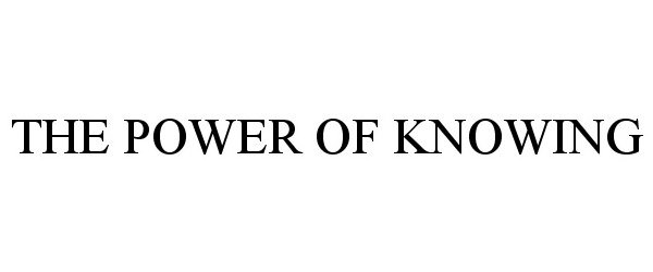  THE POWER OF KNOWING