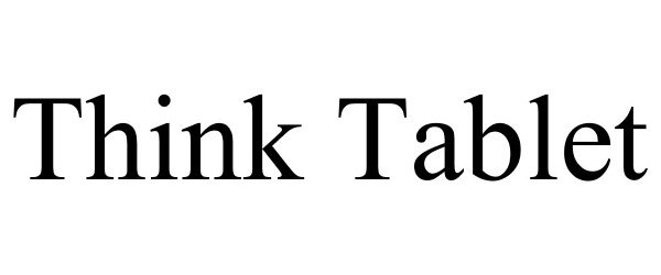 Trademark Logo THINK TABLET