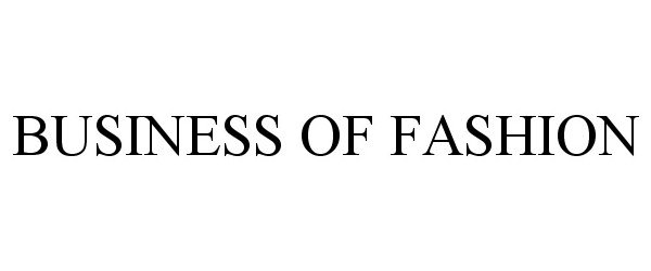 Trademark Logo BUSINESS OF FASHION