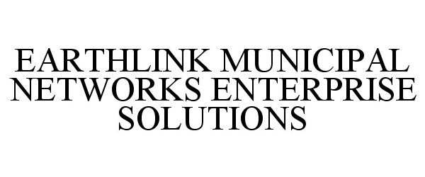  EARTHLINK MUNICIPAL NETWORKS ENTERPRISE SOLUTIONS