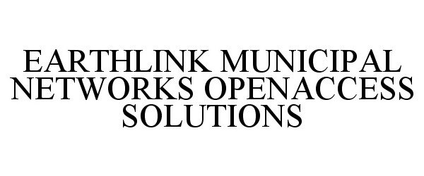  EARTHLINK MUNICIPAL NETWORKS OPENACCESS SOLUTIONS