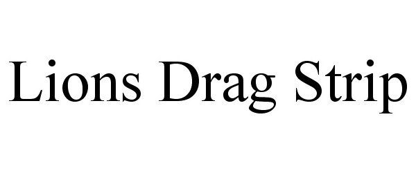 Trademark Logo LIONS DRAG STRIP