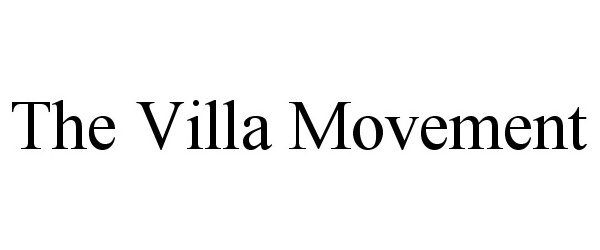 Trademark Logo THE VILLA MOVEMENT